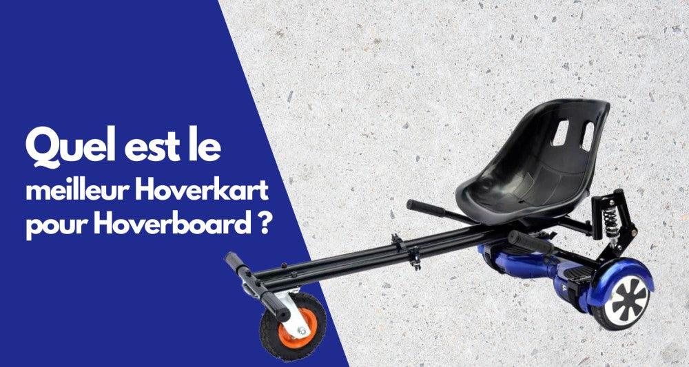 Hoverkart pour Hoverboard : Quel est le Meilleur Hoverkart ?