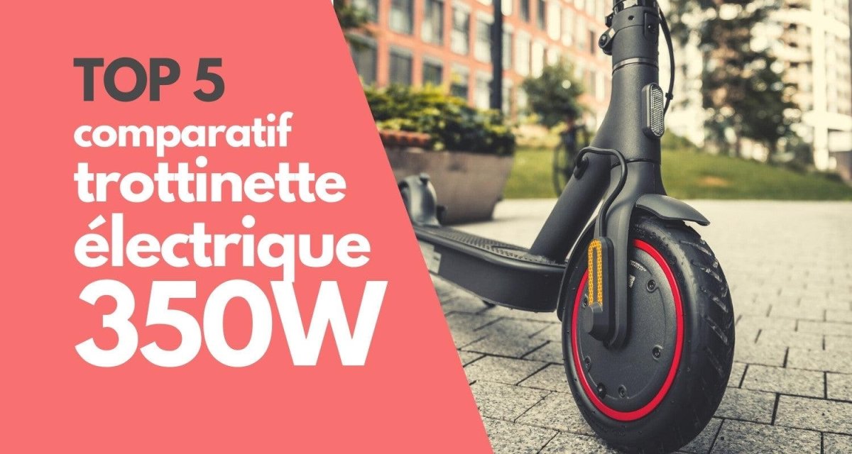 Quelle est la meilleure trottinette électrique 350w ? - Weebot