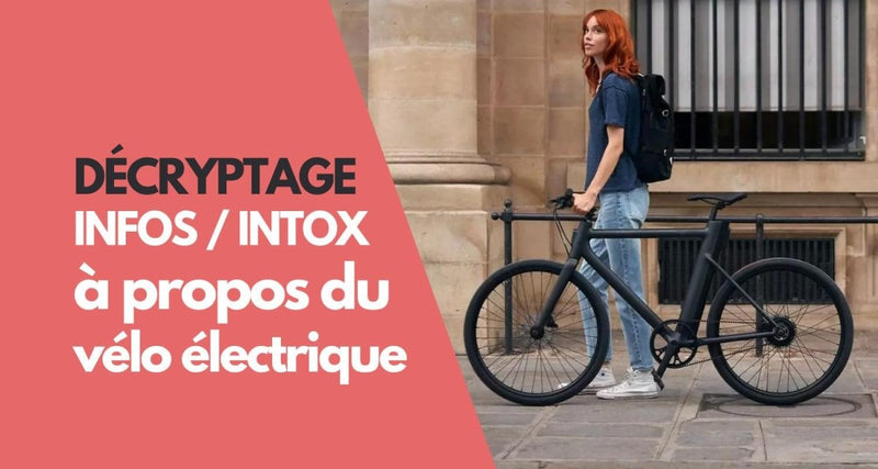 Vélo électrique : Entre informations et intox, démêlons le vrai du faux - Weebot