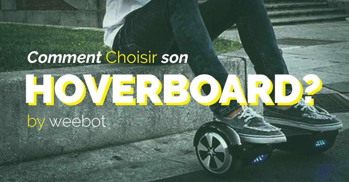 Comment choisir son Hoverboard ? - Weebot