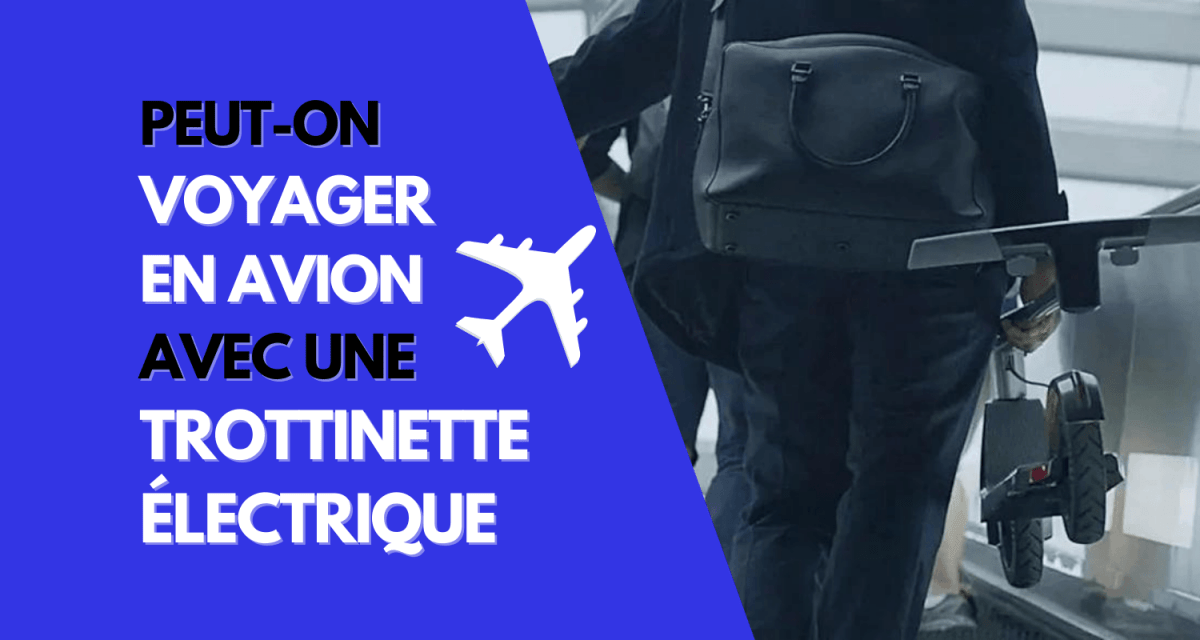 Peut-on voyager en avion avec une trottinette électrique ? - Weebot