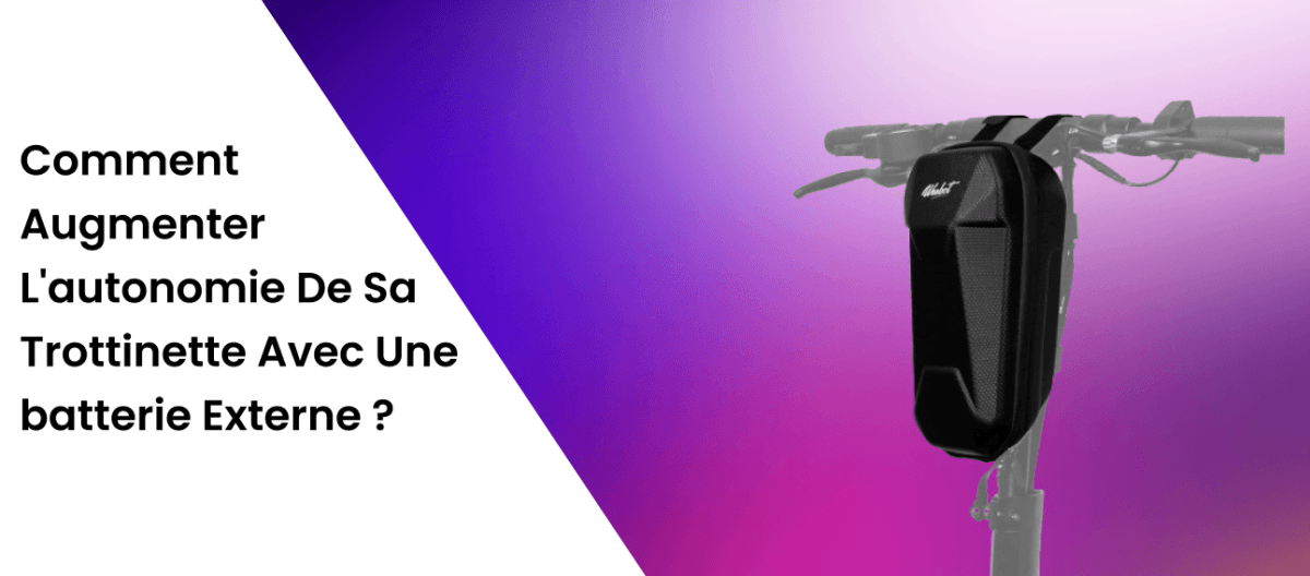 Comment Augmenter L'autonomie De Sa trottinette Avec Une batterie Externe ? - Weebot