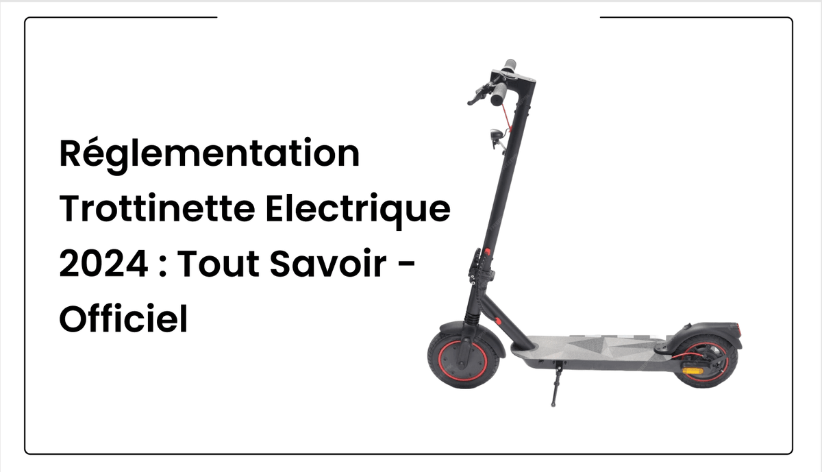 Reglementation Trottinette Electrique 2024 Tout Savoir Officiel