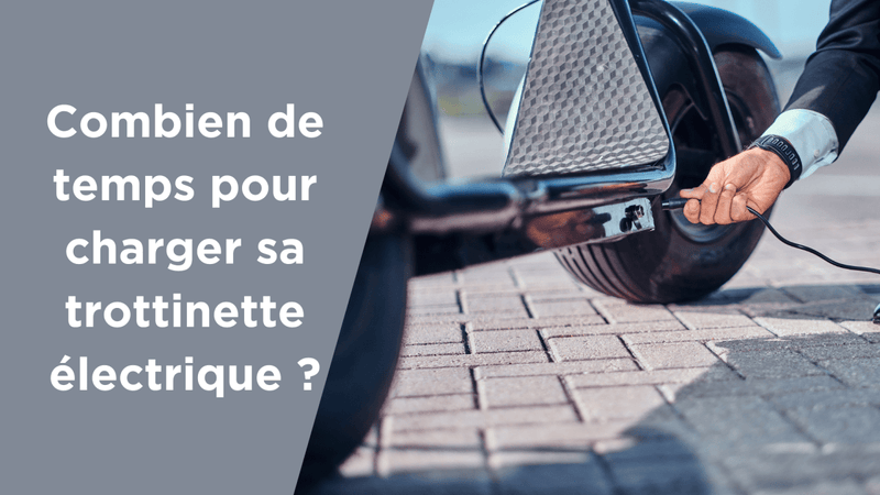 Combien de temps pour charger sa trottinette électrique ? - Weebot