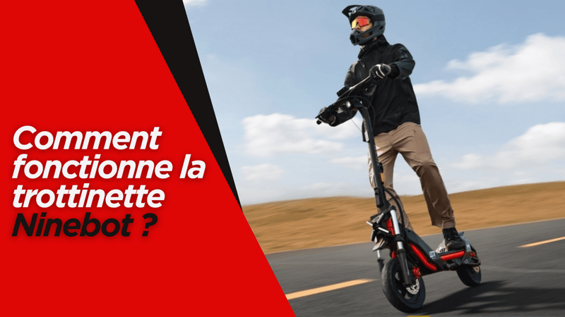 Comment fonctionne la trottinette Ninebot ? - Weebot