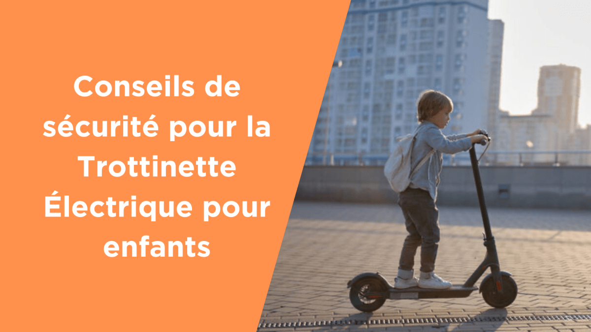 Conseils de sécurité pour les trottinettes électriques pour enfants - Weebot