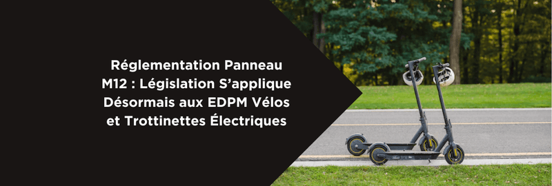 Réglementation Panneau M12 : Législation S’applique Désormais aux EDPM Vélos et Trottinettes Électriques - Weebot