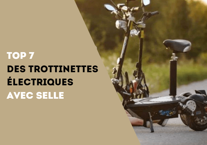 Top 7 des Trottinettes électriques avec selle : Guide d'achat et Comparatif - Weebot