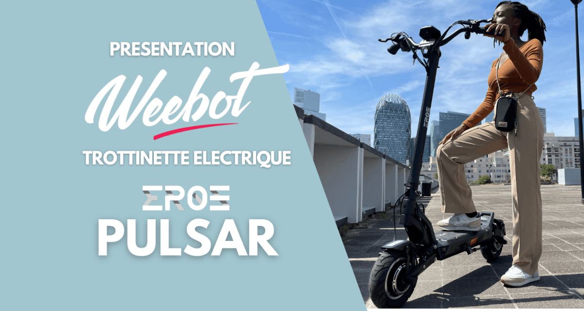 Pulsar, la trottinette électrique des marques Weebot et Eroz - Weebot