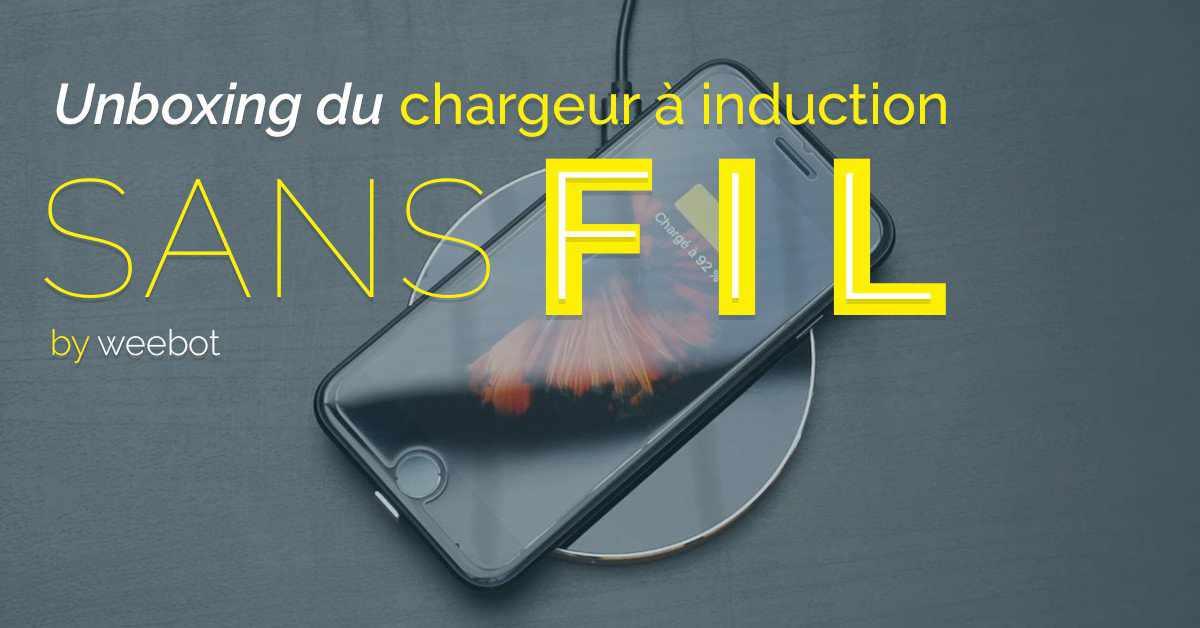 Unboxing du Chargeur à induction sans fil pour iPhone - Weebot