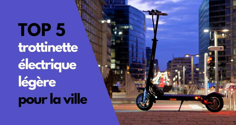 TOP 5 : Trottinette Électrique Légère pour la ville - Weebot