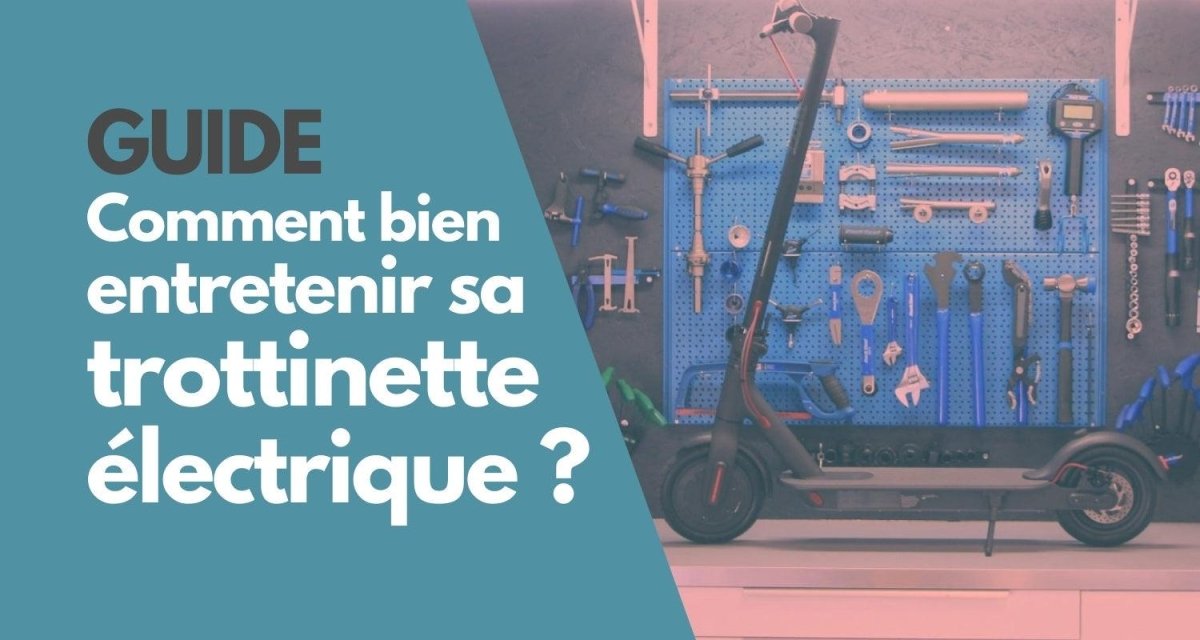 Comment bien entretenir sa trottinette électrique - Weebot