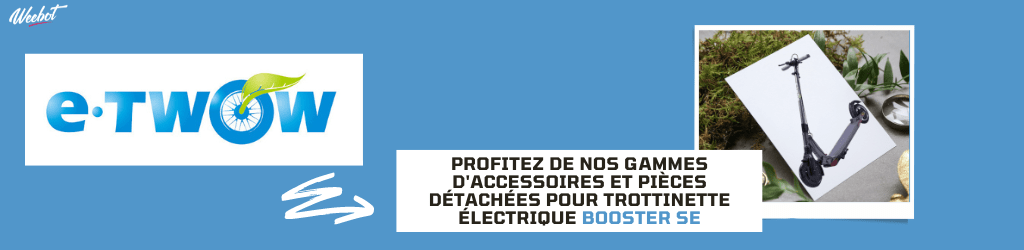 Accessoires et Pièces Détachées pour Trottinette Électrique E-Twow booster SE - Weebot