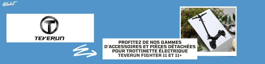 Accessoires et Pièces Détachée pour Trottinette Électrique Teverun Fighter 11 et 11+ - Weebot