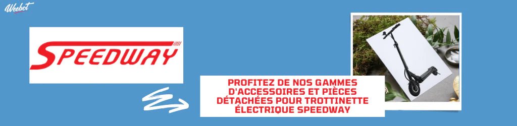 Accessoires et pièces détachées Speedway - Weebot